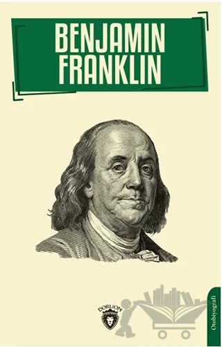 Benjamin Franklin – Benjamin Franklin – Dorlion Yayınları kitap kapağı
