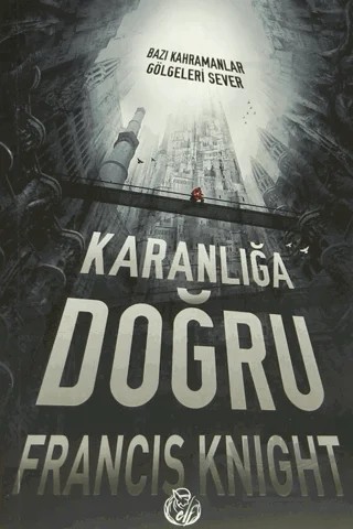 Karanlığa Doğru – Francis Knight – Elf Yayınları kitap kapağı