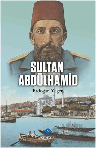 Sultan Abdülhamid – Erdoğan Yeğen – Sentez Yayınları kitap kapağı