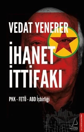 İhanet İttifakı – Vedat Yenerer – Destek Yayınları kitap kapağı
