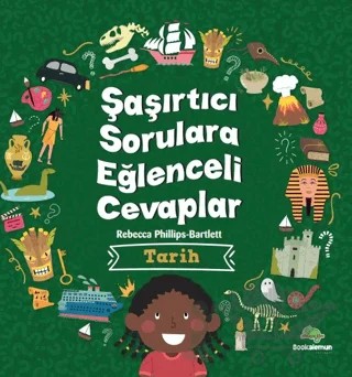 Şaşırtıcı Sorulara Eğenceli Cevaplar –Tarih – Rebecca Phillips, Bartlett – Bookalemun Yayınevi kitap kapağı