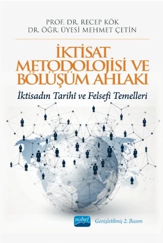 İKTİSAT METODOLOJİSİ VE BÖLÜŞÜM AHLAKI -İktisadın Tarihi ve Felsefi Temelleri – Recep Kök, Mehmet Çetin – Nobel Akademik Yayıncılık kitap kapağı