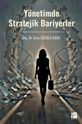 Yönetimde Stratejik Bariyerler – Arzu Uğurlu Kara – Gazi Kitabevi kitap kapağı