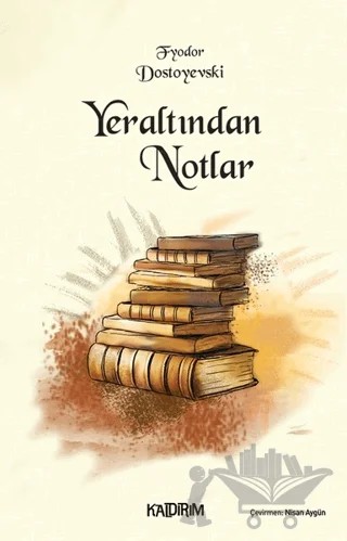 Yer Altından Notlar – Fyodor Mihayloviç Dostoyevski – Kaldırım Yayınları kitap kapağı