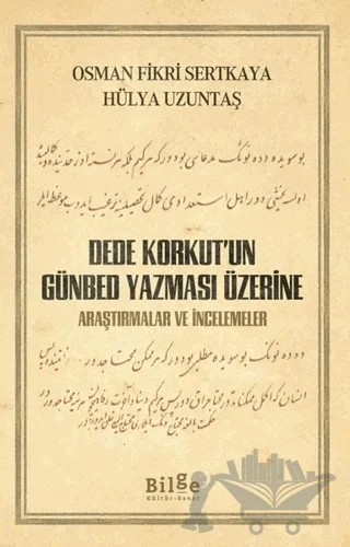 Dede Korkut’un Günbed Yazması Üzerine – Hülya Uzuntaş, Osman Fikri Sertkaya – Bilge Kültür Sanat kitap kapağı