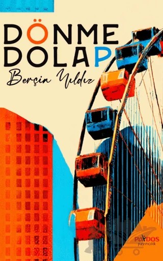 Dönme Dolap – Berçin Yıldız – Paydos Yayıncılık kitap kapağı