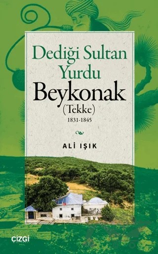 Dediği Sultan Yurdu Beykonak (Tekke) 1831-1845 – Ali Işık – Çizgi Kitabevi Yayınları kitap kapağı