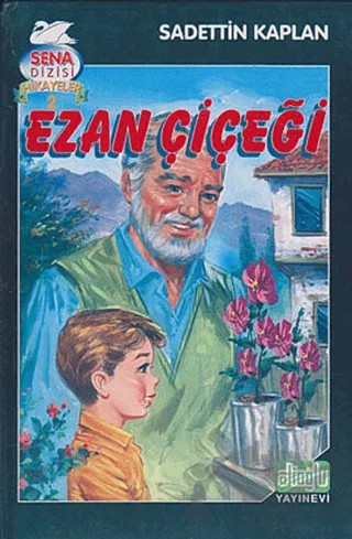 Ezan Çiçeği – Sadettin Kaplan – Alioğlu Yayınları kitap kapağı