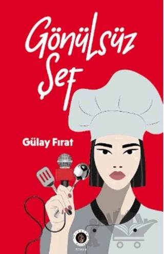 Gönülsüz Şef – Gülay Fırat – Mitra Yayınları kitap kapağı
