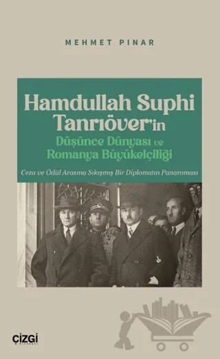 Hamdullah Suphi Tanrıöver’in Düşünce Dünyası ve Romanya Büyükelçiliği – Mehmet Pınar – Çizgi Kitabevi Yayınları kitap kapağı