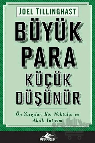 Büyük Para Küçük Düşünür – Joel Tillinghast – Pegasus Yayınları kitap kapağı