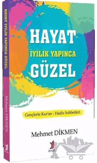 Hayat İyilik Yapınca Güzel – Mehmet Dikmen – Demlik Yayınları kitap kapağı