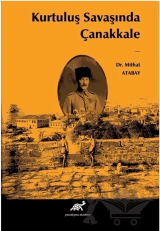 Kurtuluş Savaşında Çanakkale – Mithat Atabay – Paradigma Akademi Yayınları kitap kapağı