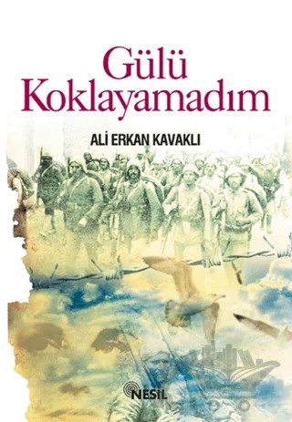 Gülü Koklayamadım – Ali Erkan Kavaklı – Nesil Yayınları kitap kapağı