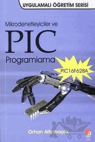 Mikrodenetleyiciler ve PIC Programlama PIC16F628A – Orhan Altınbaşak – Altaş Yayıncılık kitap kapağı