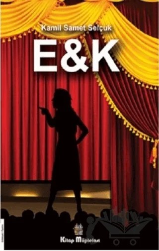 E&K – Kamil Samet Selçuk – Kitap Müptelası Yayınları kitap kapağı