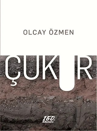Çukur – Olcay Özmen – 160. Kilometre Yayınevi kitap kapağı