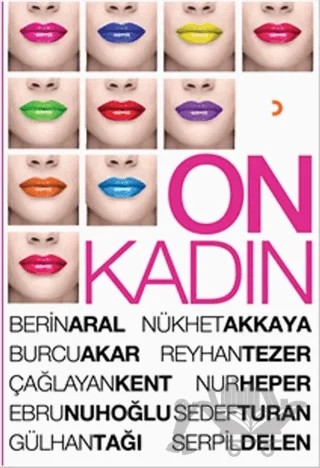 On Kadın – Berin Aral, Burcu Akar, Çağlayan Kent, Ebru Nuhoğlu, Gülhan Tağı, Nur Heper, Nükhet Akkaya, Reyhan Tezer, Sedef Turan, Serpil Delen – Cinius Yayınları kitap kapağı