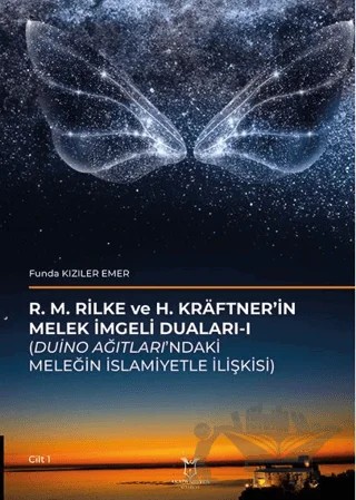 R. M. Rilke Ve H. Kräftner’in Melek İmgeli Duaları- I (Duino Ağıtları’ndaki Meleğin İslamiyetle İlişkisi) – Funda Kızıler Emer – Akademisyen Kitabevi kitap kapağı