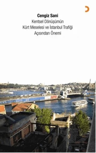 Kentsel Dönüşümün Kürt Meselesi ve İstanbul Trafiği Açısından Önemi – Cengiz Sani – Cinius Yayınları kitap kapağı