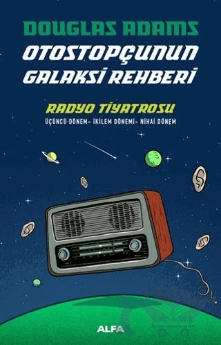 Radyo Tiyatrosu - Otostopçunun Galaksi Rehberi – Douglas Adams – Alfa Yayınları kitap kapağı