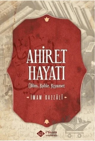 Ahiret Hayatı – İmam Gazali – İtisam Yayınları kitap kapağı