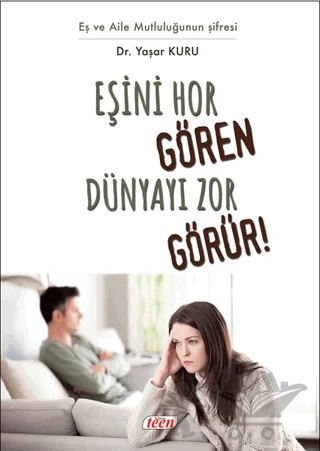 Eşini Hor Gören Hayatı Zor Görür! – Yaşar Kuru – Teen Yayıncılık kitap kapağı