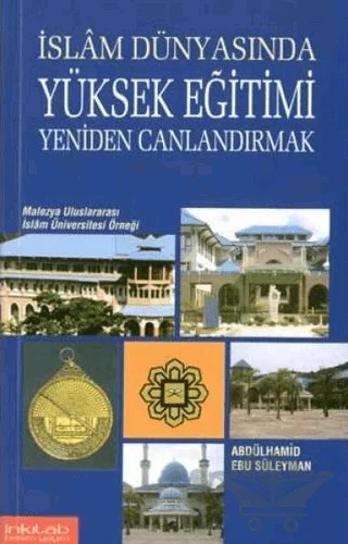 İslam Dünyasında Yüksek Eğitimi Yeniden Canlandırmak – Abdülhamid Ebu Süleyman – İnkılab Yayınları kitap kapağı