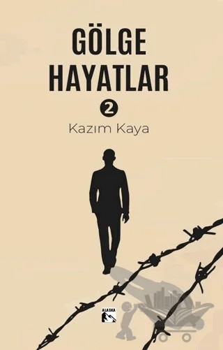 Gölge Hayatlar 2 – Kazım Kaya – Alaska Yayınevi kitap kapağı