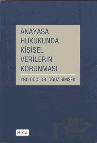 Anayasa Hukukunda Kişisel Verilerin Korunması – Oğuz Şimşek – Beta Yayınevi kitap kapağı