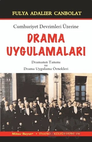 Cumhuriyet Devrimleri Üzerine Drama Uygulamaları – Fulya Adalıer Canbolat – Mitos Boyut Yayınları kitap kapağı