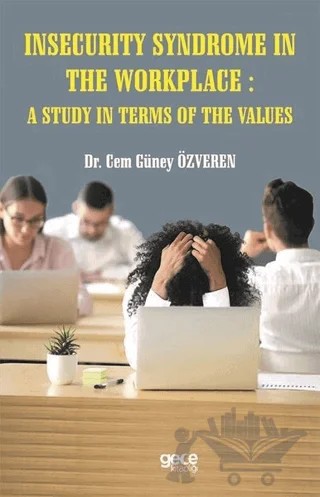 Insecurity Syndrome In The Workplace A Study In Terms Of The Values – Cem Güney Özveren – Gece Kitaplığı kitap kapağı