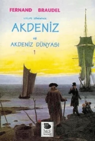 Akdeniz ve Akdeniz Dünyası 1 – Fernand Braudel – İmge Kitabevi Yayınları kitap kapağı
