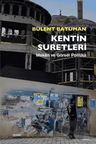 Kentin Suretleri – Bülent Batuman – Dipnot Yayınları kitap kapağı