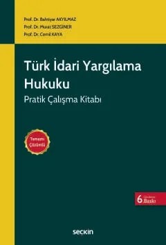 Türk İdari Yargılama Hukuku Pratik Çalışma Kitabı –Tamamı Çözümlü– – Bahtiyar Akyılmaz, Murat Sezginer, Cemil Kaya – Seçkin Yayıncılık kitap kapağı