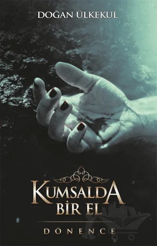 Kumsalda Bir El – Doğan Ülkekul – Dönence Basım ve Yayın Hizmetleri kitap kapağı