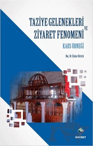 Taziye Gelenekleri ve Ziyaret Fenomeni – Emine Öztürk – Rağbet Yayınları kitap kapağı