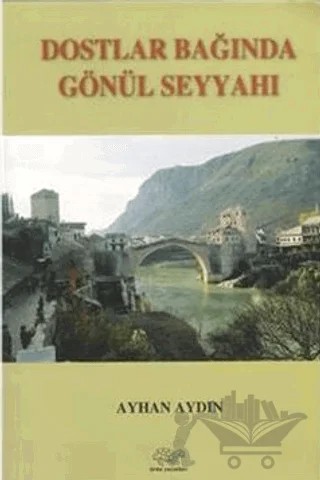 Dostlar Bağında Gönül Seyyahı – Ayhan Aydın – Ürün Yayınları kitap kapağı