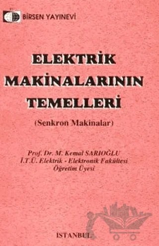 Elektrik Makinalarının Temelleri – M. Kemal Sarıoğlu – Birsen Yayınevi kitap kapağı