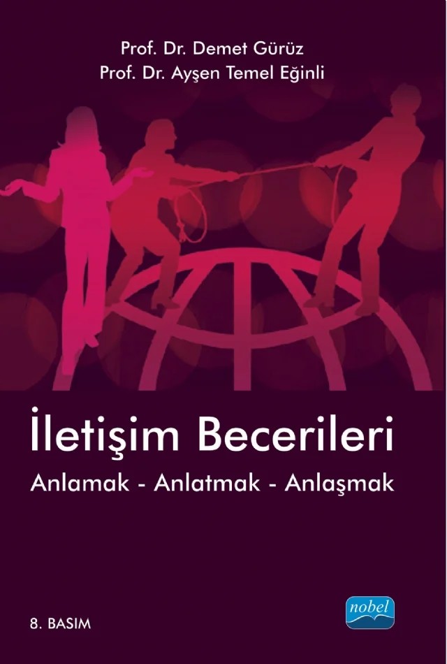 İLETİŞİM BECERİLERİ Anlamak-Anlatmak-Anlaşmak – Demet Gürüz, Ayşen Temel Eğinli – Nobel Akademik Yayıncılık kitap kapağı