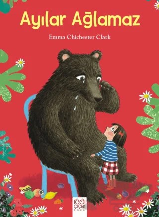 Ayılar Ağlamaz – Emma Chichester Clark – 1001 Çiçek Kitaplar kitap kapağı