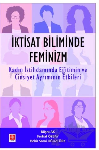 İktisat Biliminde Feminizm – Büşra Ak, Ferhat Özbay, Bekir Sami Oğuztürk – Ekin Basım Yayın kitap kapağı