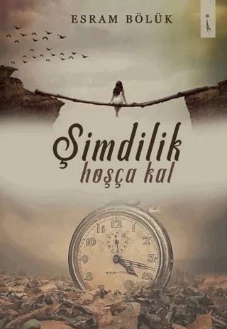 Şimdilik Hoşça Kal – Esram Bölük – İkinci Adam Yayınları kitap kapağı