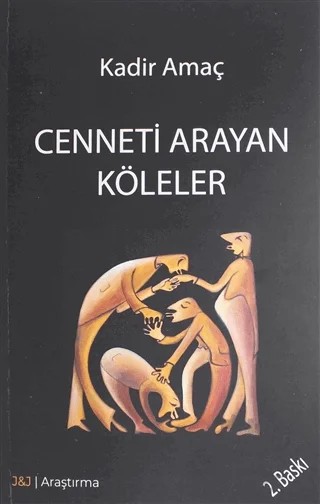 Cenneti Arayan Köleler – Kadir Amaç – J&J Yayınları kitap kapağı