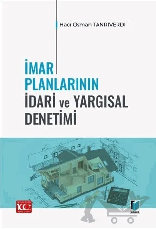 İmar Planlarının İdari ve Yargısal Denetimi – Hacı Osman Tanrıverdi – Adalet Yayınevi kitap kapağı