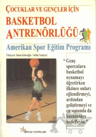 Çocuklar ve Gençler İçin Basketbol Antrenörlüğü – Kolektif – Beyaz Yayınları kitap kapağı