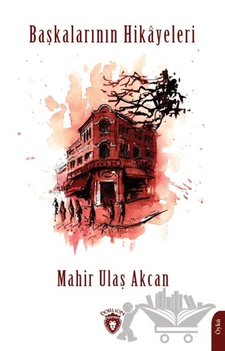 Başkalarının Hikayeleri – Mahir Ulaş Akcan – Dorlion Yayınları kitap kapağı