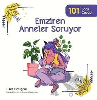 Emziren Anneler Soruyor 101 Soru Cevap – Esra Ertuğrul – Net Çocuk Yayınları kitap kapağı
