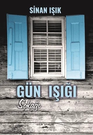 Gün Işığı Sokağı – Sinan Işık – Sokak Kitapları Yayınları kitap kapağı
