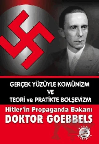 Gerçek Yüzüyle Komünizm ve Teori ve Pratikte Bolşevizm Hitler’in Propaganda Bakanı Doktor Goebbels – Doktor Goebbels – Bilge Karınca Yayınları kitap kapağı